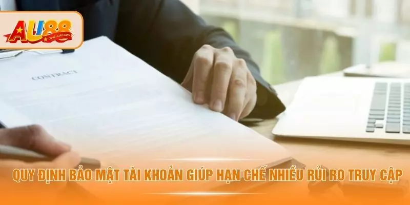 Điều Khoản Và Điều Kiện AU88 - Quy Định Cho Khách Hàng Quy định bảo mật tài khoản giúp hạn chế nhiều rủi ro truy cập